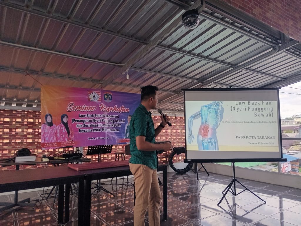 Seminar Kesehatan tentang Low In Back Pain Management (Penanganan Nyeri Punggung Bawah) dan Sosialisasi Layanan RSU Kota Tarakan